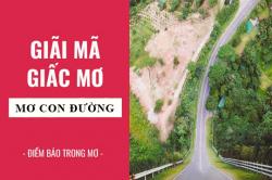 Giải mã giấc mơ: Nằm mơ thấy con đường điềm báo gì, lành hay dữ? con số liên quan