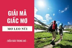 Giải mã giấc mơ: Nằm mơ thấy leo núi điềm báo gì, lành hay dữ? con số liên quan