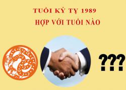 Sinh năm 1989 Kỷ Tỵ hợp với tuổi nào?