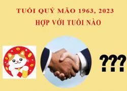 Sinh năm 2023 Quý Mão hợp với tuổi nào?