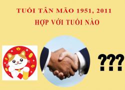 Sinh năm 2011 Tân Mão hợp với tuổi nào?