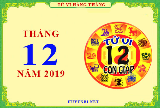 Chi tiết tử vi tháng 12/2019 của 12 con giáp