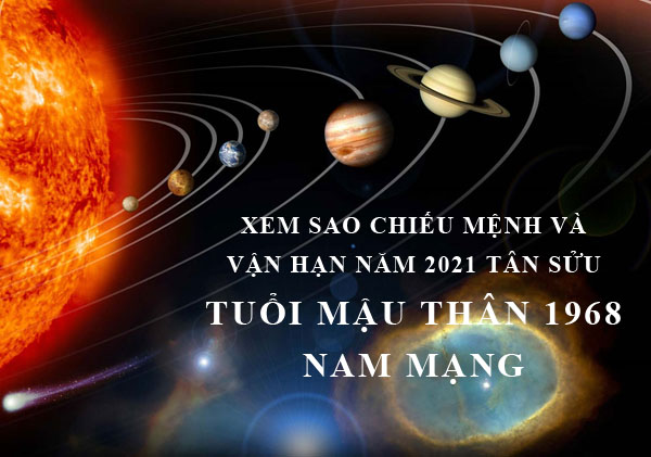 Xem sao chiếu mệnh và vận hạn năm 2021 cho tuổi Mậu Thân 1968 nam mạng