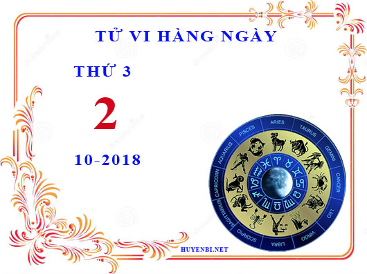 Tử vi ngày 2/10/2018 của 12 cung hoàng đạo